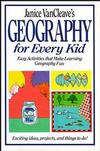 Geography for Every Kid by Janice VanCleave