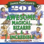 201 Awesome, Magical, Bizarre and Incredible Experiments